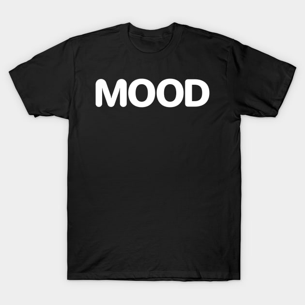 Mood T-Shirt by anonopinion